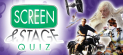 Screen & Stage Quiz