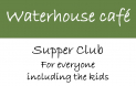 Supper Club for Everyone (inc the Kids) #Waterhouse Cafe