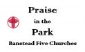 Praise in the Park – with Banstead Five Churches #praiseinthepark