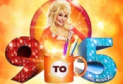 Ambassador Theatre Group presents: A Brand Spankin' New Musical from Dolly Parton 9 to 5 The Musical