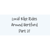 Local Bike Rides Around Hertford Part 2