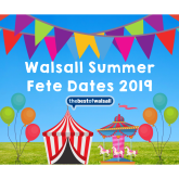 Walsall Summer Fete Dates 2019