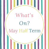 May Half Term Events & Activities in St Albans and Harpenden 