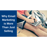 Why Email Marketing is More Than Just Selling