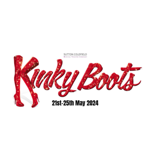 Kinky Boots - Sutton Coldfield Musical Theatre Company Tuesday 21st - Saturday 25 May 2024,