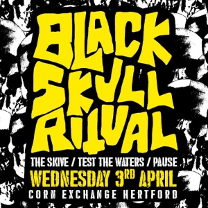 Black Skull Ritual / The Skive / Test The Waters / PAUSE