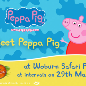 Meet Peppa Pig at Woburn Safari Park on Friday 29th March 