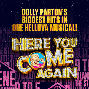 Here you Come Again - The New Dolly Parton Musical