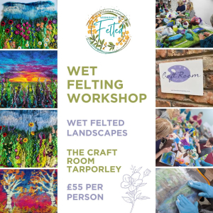 Wet Felting Landscape Workshop - The Craft Room Tarporley
