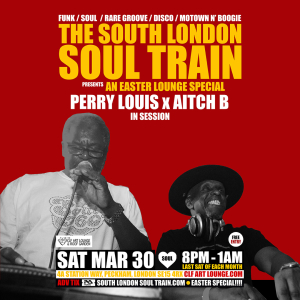 The South London Soul Train Easter Lounge Special with Perry Louis x Aitch B