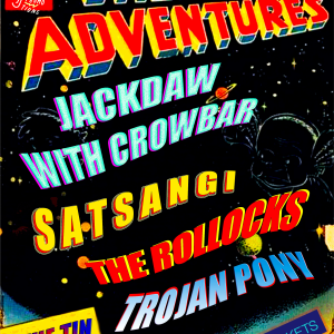 Jackdaw With Crowbar, Satsangi, The Rollocks & Trojan Pony