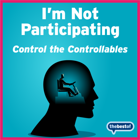 Why it's important to control the controllables