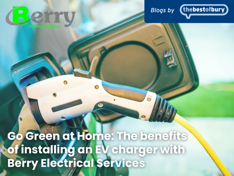 Go Green at Home: The benefits of installing an EV charger with Berry Electrical Services