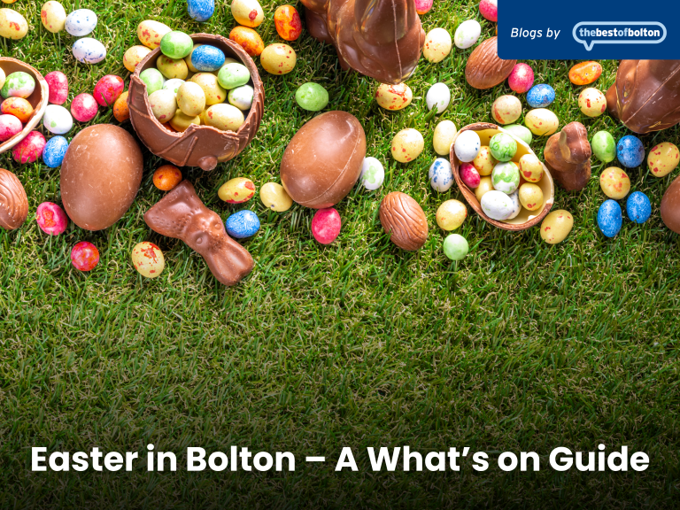 Easter in Bolton – A What’s on Guide