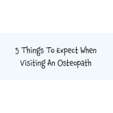 5 Things to Expect From Your Osteopath