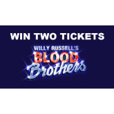 Win Two Tickets to the Opening Performance of Blood Brothers at Watford Colosseum! 