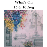 What's On 15 & 16 Aug