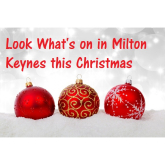 What's on in Milton Keynes this Christmas