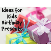 Ideas for Kids Birthday Presents