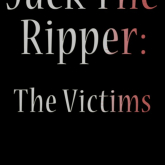 Jack the Ripper: The Victims (24th October – 2nd November)