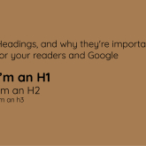 Headings, and why they're important for your readers and Google