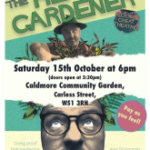 HEAD GARDENER – unique theatre performance in the heart of Walsall on Saturday 15th October 6pm