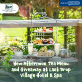 New Afternoon Tea Menu and Giveaway at Last Drop Village Hotel & Spa