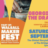 Georgina & The Dragon - New Play For Walsall Maker Fest 2024