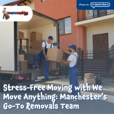 Stress-Free Moving with We Move Anything: Manchester’s Go-To Removals Team
