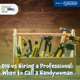 DIY vs Hiring a Professional: When to Call a Handywoman