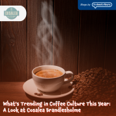 What's Trending in Coffee Culture This Year: A Look at Cosalea Brandlesholme