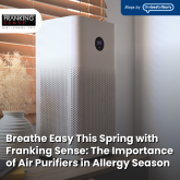 Breathe Easy This Spring with Franking Sense: The Importance of Air Purifiers in Allergy Season