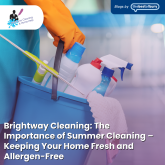 Brightway Cleaning: The Importance of Summer Cleaning – Keeping Your Home Fresh and Allergen-Free