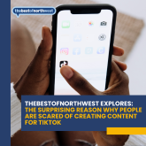 Thebestofnorthwest Explores: The Surprising Reason Why People Are Scared of Creating Content for TikTok