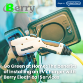Go Green at Home: The benefits of installing an EV charger with Berry Electrical Services