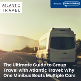 The Ultimate Guide to Group Travel with Atlantic Travel: Why One Minibus Beats Multiple Cars