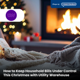 How to Keep Household Bills Under Control This Christmas with Utility Warehouse