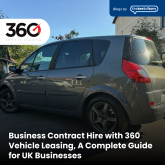 Business Contract Hire with 360 Vehicle Leasing, A Complete Guide for UK Businesses