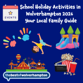 School Holiday Activities in Wolverhampton 2026 | Your Local Family Guide