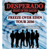 Desperado: Freeze Over Eden Tour 2016