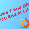 Windows 7 and Office 2010 End of Life – What does this mean?