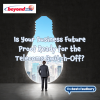 Is Your Business Future Proof Ready for the Telecoms Switch-Off?