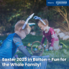Easter 2025 in Bolton – Fun for the Whole Family!