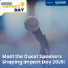 Meet the Guest Speakers Shaping Impact Day 2025!