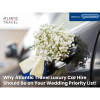 Why Atlantic Travel Luxury Car Hire Should Be on Your Wedding Priority List!
