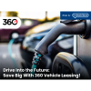 Drive Into the Future: Save Big With 360 Vehicle Leasing! 