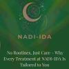 Why Every Treatment at NADI-IDA Is Tailored to You