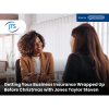 Getting Your Business Insurance Wrapped Up Before Christmas with Jones Taylor Steven