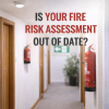 Fire Risk Assessments Are Changing and Many Premises Are Falling Behind