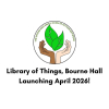 Bourne Hall Library of Things - LAUNCHING APRIL 2026